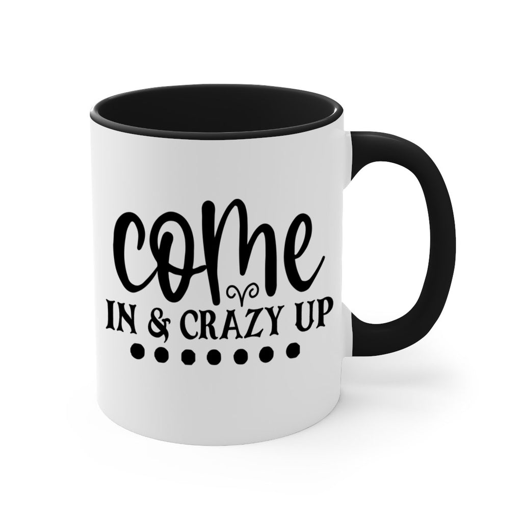 come in crazy up 79#- home-Mug / Coffee Cup