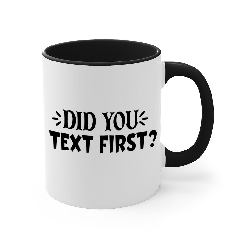 did you text first 74#- home-Mug / Coffee Cup