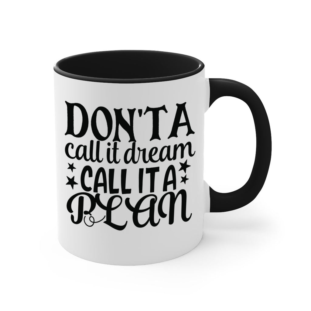 dont a call it dream call it a plan Style 124#- motivation-Mug / Coffee Cup