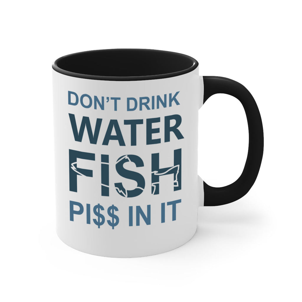 dont drink water 161#- fishing-Mug / Coffee Cup