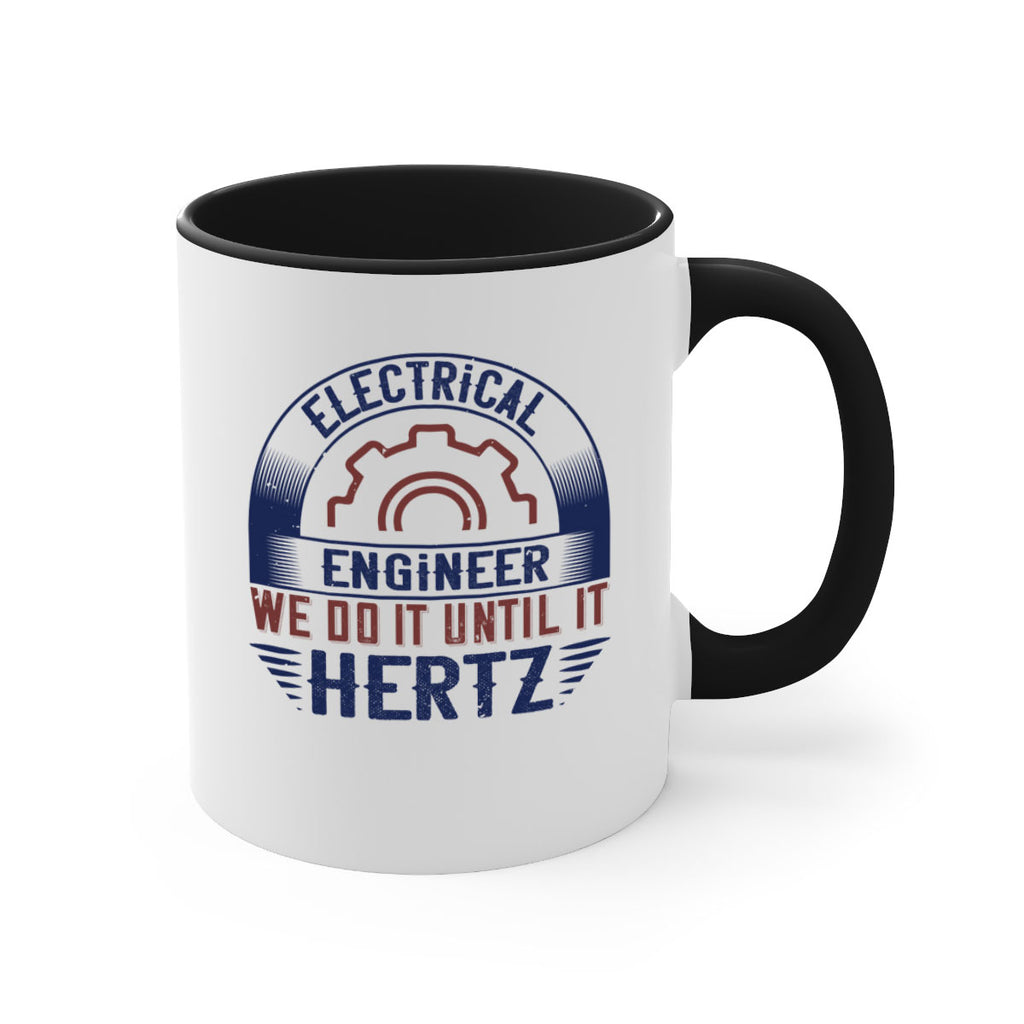 electrical engineer we do it until it hertz Style 69#- engineer-Mug / Coffee Cup