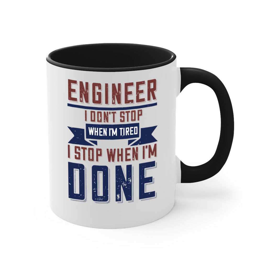 engineer i dont stop when im tired i stop when im done Style 65#- engineer-Mug / Coffee Cup