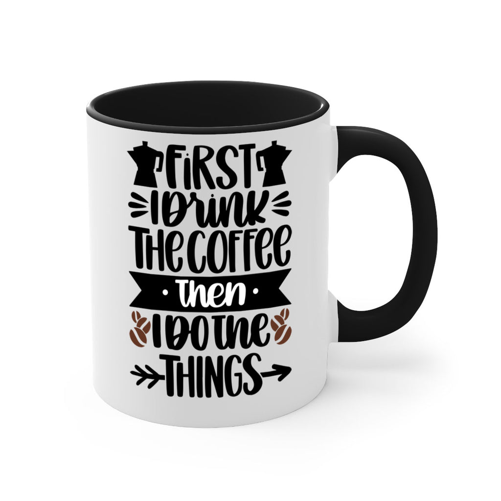 first i drink the coffee then i do the things 122#- coffee-Mug / Coffee Cup