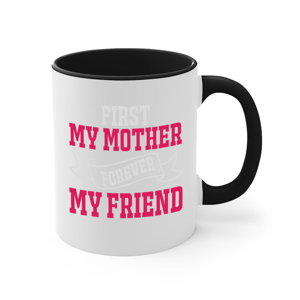 first my mother forever my friend 180#- mom-Mug / Coffee Cup