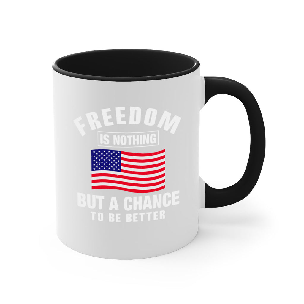 freedom is nothing but a chance to be better Style 81#- 4th Of July-Mug / Coffee Cup