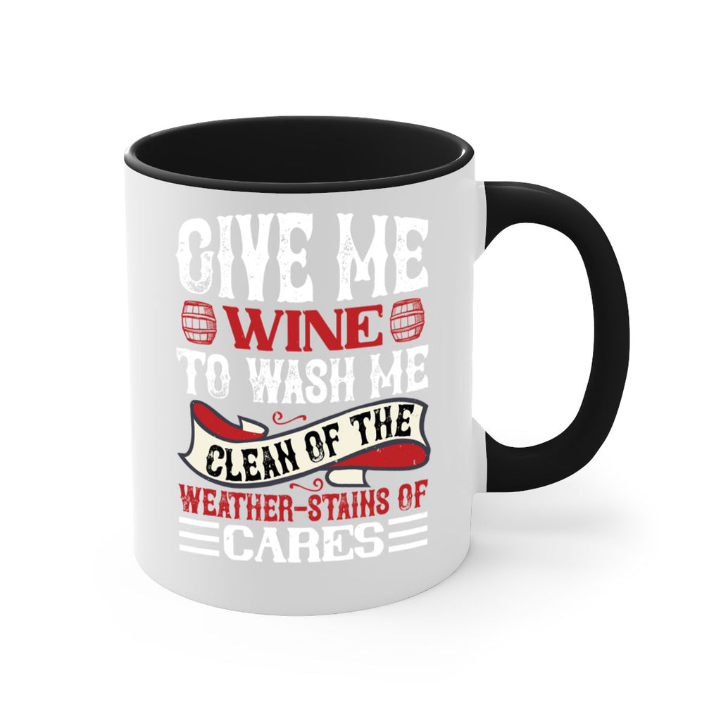 give me wine to wash me 84#- wine-Mug / Coffee Cup