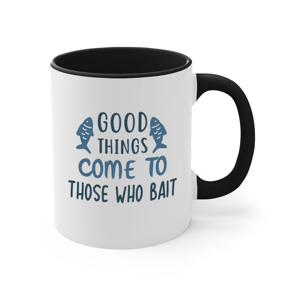 good things come to 128#- fishing-Mug / Coffee Cup