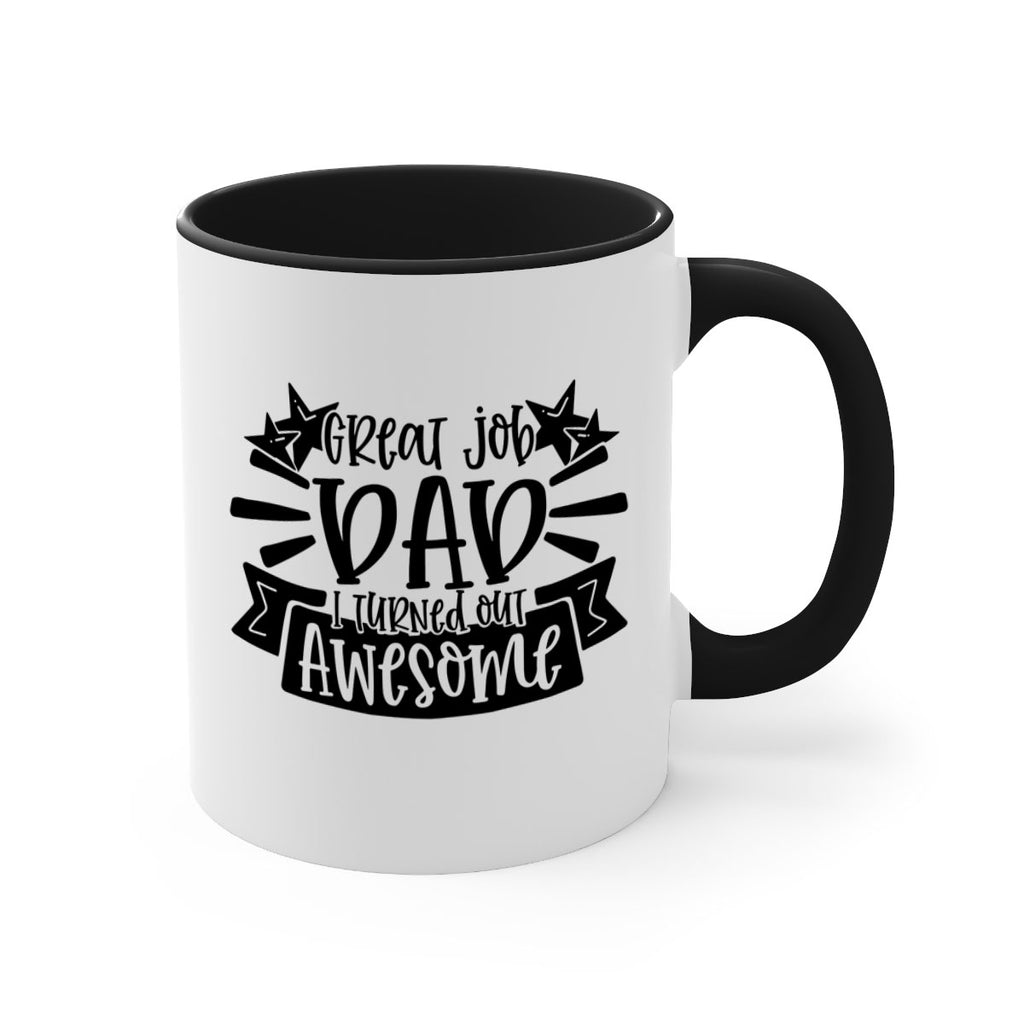 great job dad i turned out awesome 49#- fathers day-Mug / Coffee Cup