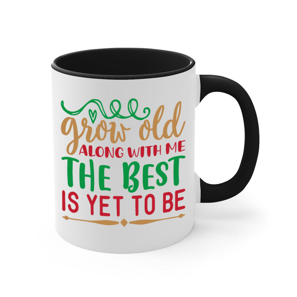 grow old along with me the best is yet to be 270#- christmas-Mug / Coffee Cup