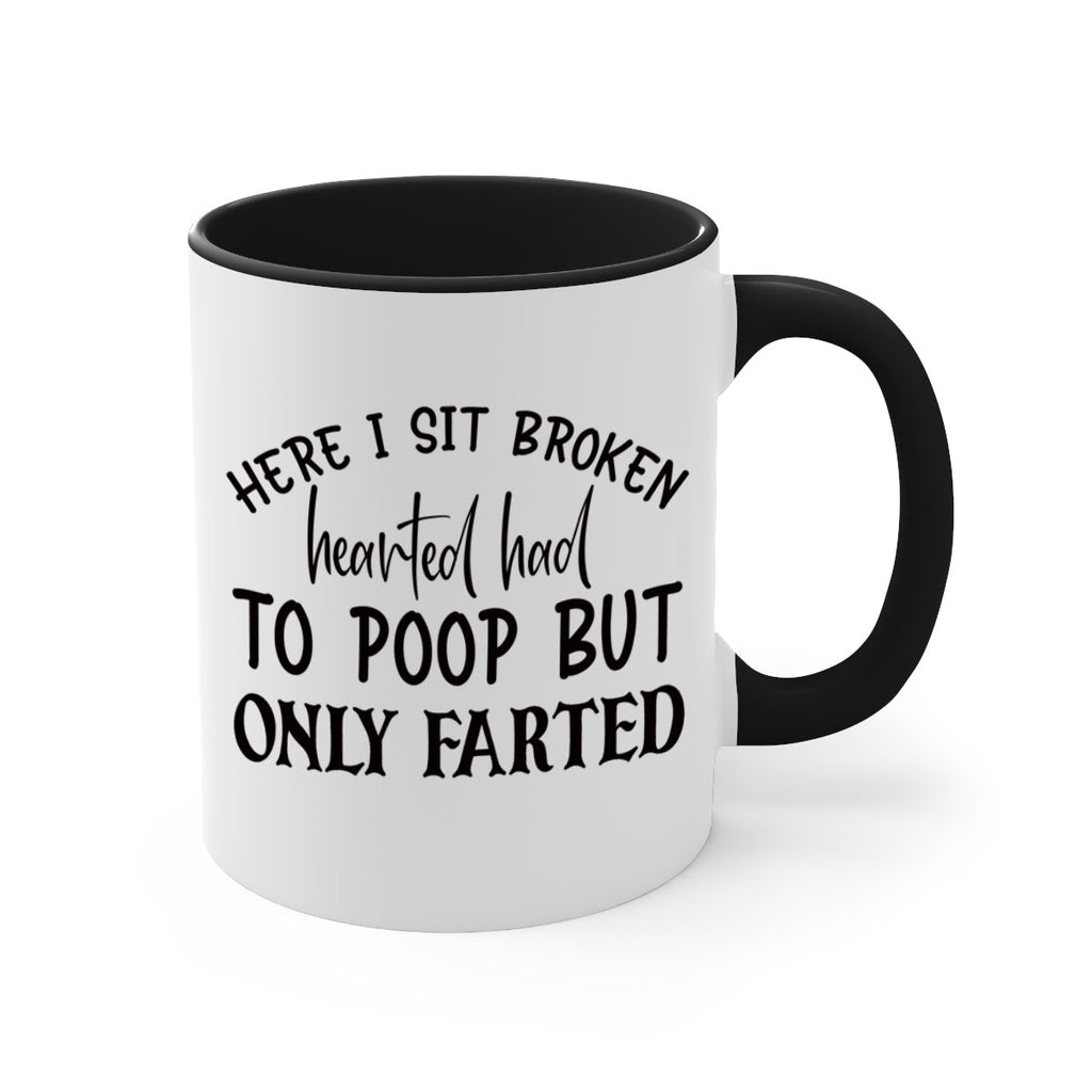 here i sit broken hearted had to poop but only farted 73#- bathroom-Mug / Coffee Cup