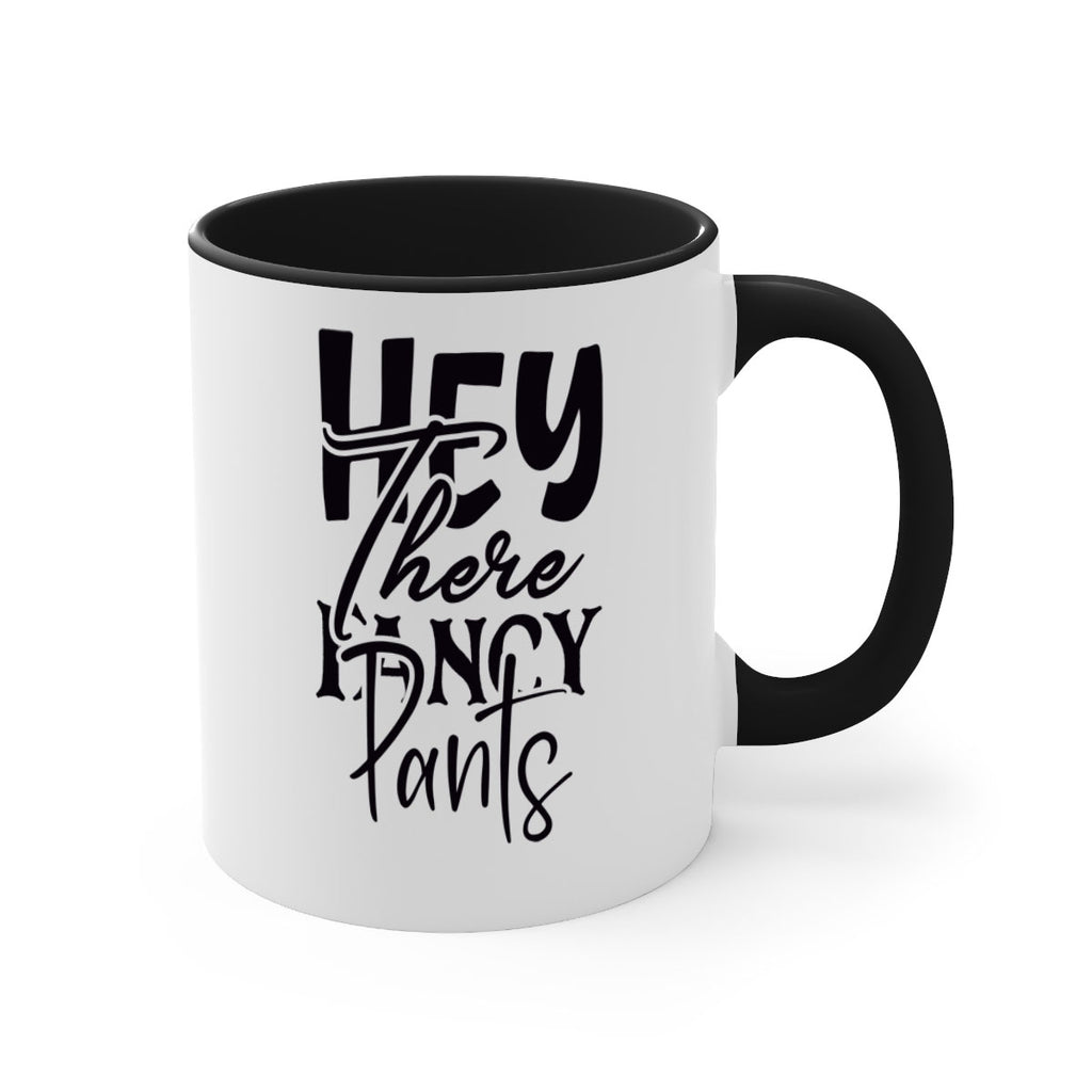 hey there fancy pants 71#- home-Mug / Coffee Cup