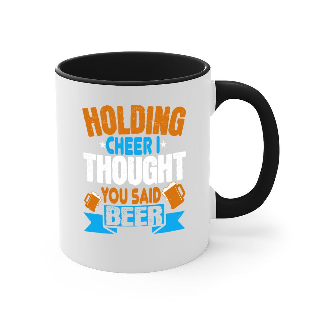 holding cheer i thought you said beer 85#- beer-Mug / Coffee Cup