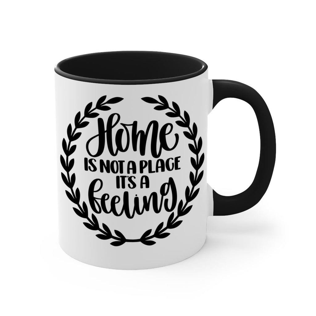 home is not a place its a feeling 15#- home-Mug / Coffee Cup