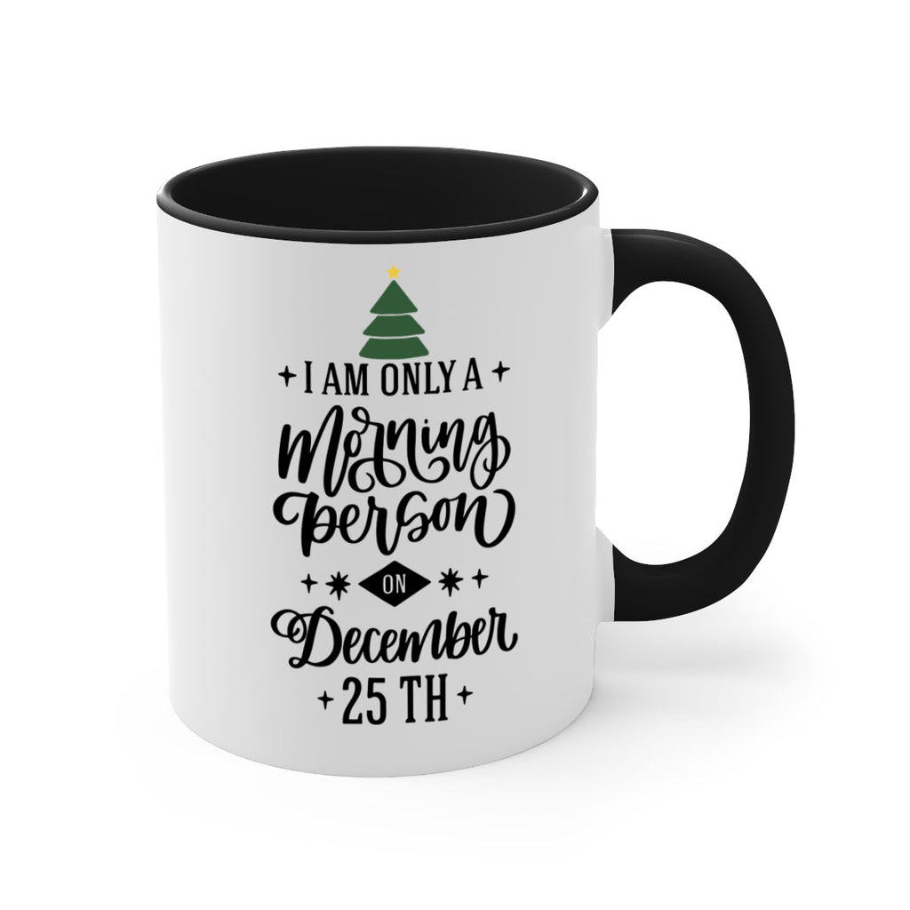 i am only morning person on december th 135#- christmas-Mug / Coffee Cup