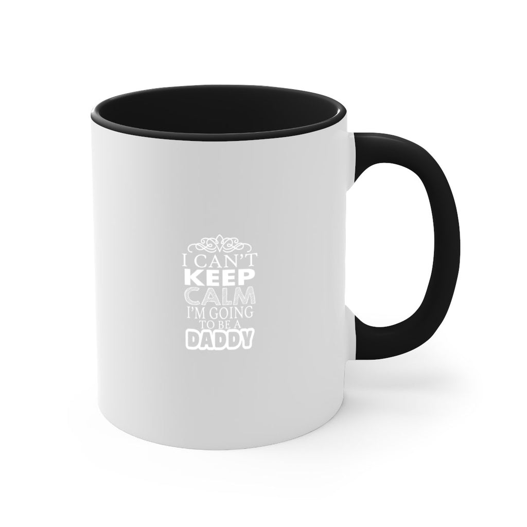 i can not keep clam i am going to be a daddy 6#- dad-Mug / Coffee Cup