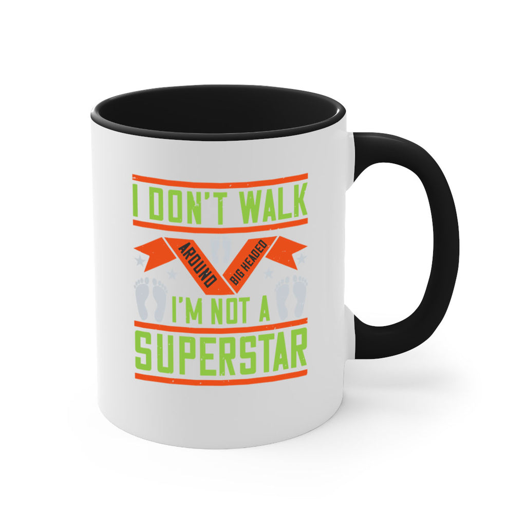 i dont walk around big headed im not a superstar 77#- walking-Mug / Coffee Cup