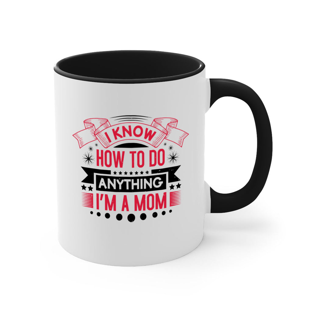 i know how to do anything im a mom 62#- mothers day-Mug / Coffee Cup