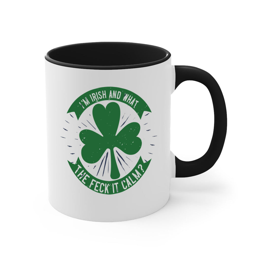 i’m irish and what the feck it calm Style 129#- St Patricks Day-Mug / Coffee Cup