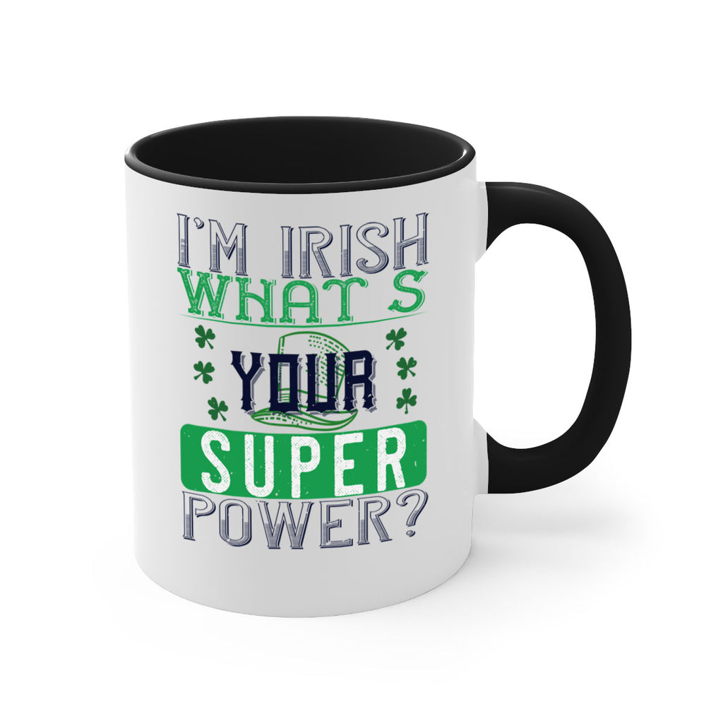 i’m irish what’s your super power Style 128#- St Patricks Day-Mug / Coffee Cup