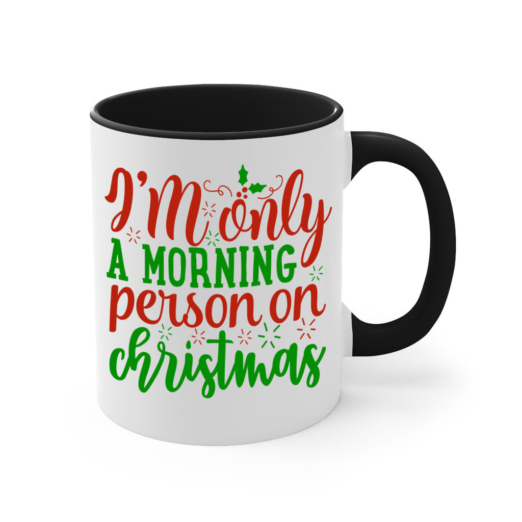 im only a morning person on christmas 312#- christmas-Mug / Coffee Cup