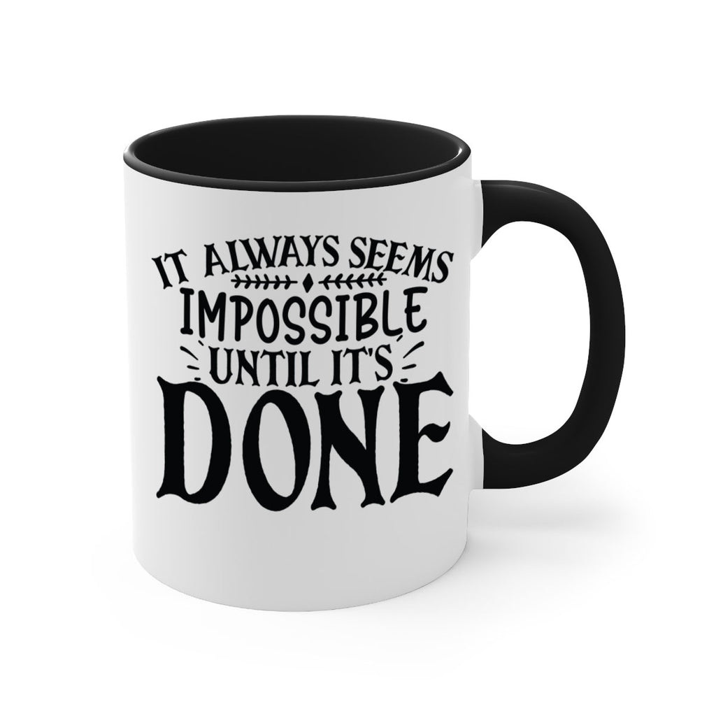 it always seems impossible until its done Style 93#- motivation-Mug / Coffee Cup