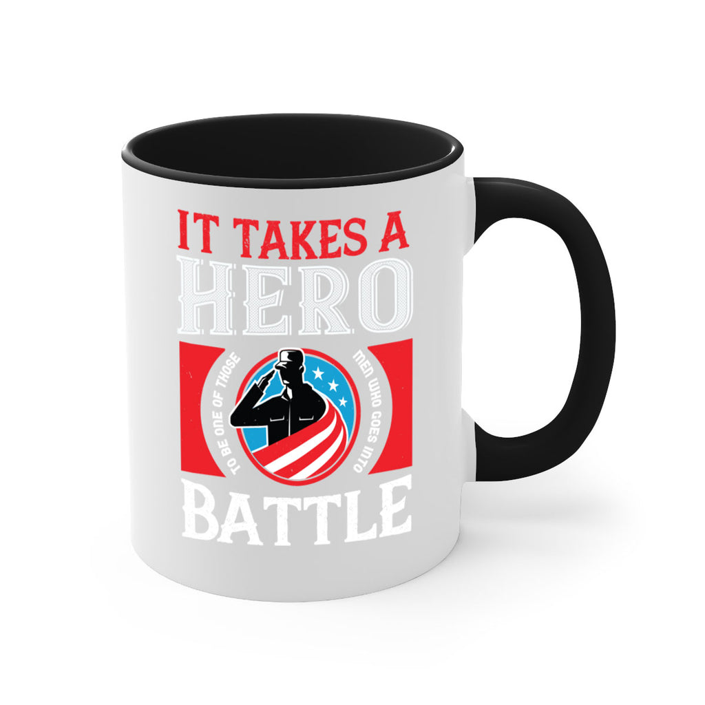 it takes a hero to be one of those men who goes into battle 50#- veterns day-Mug / Coffee Cup