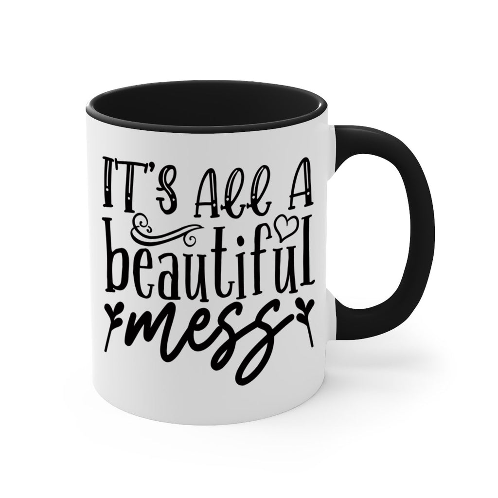 its all a beautiful mess 98#- home-Mug / Coffee Cup