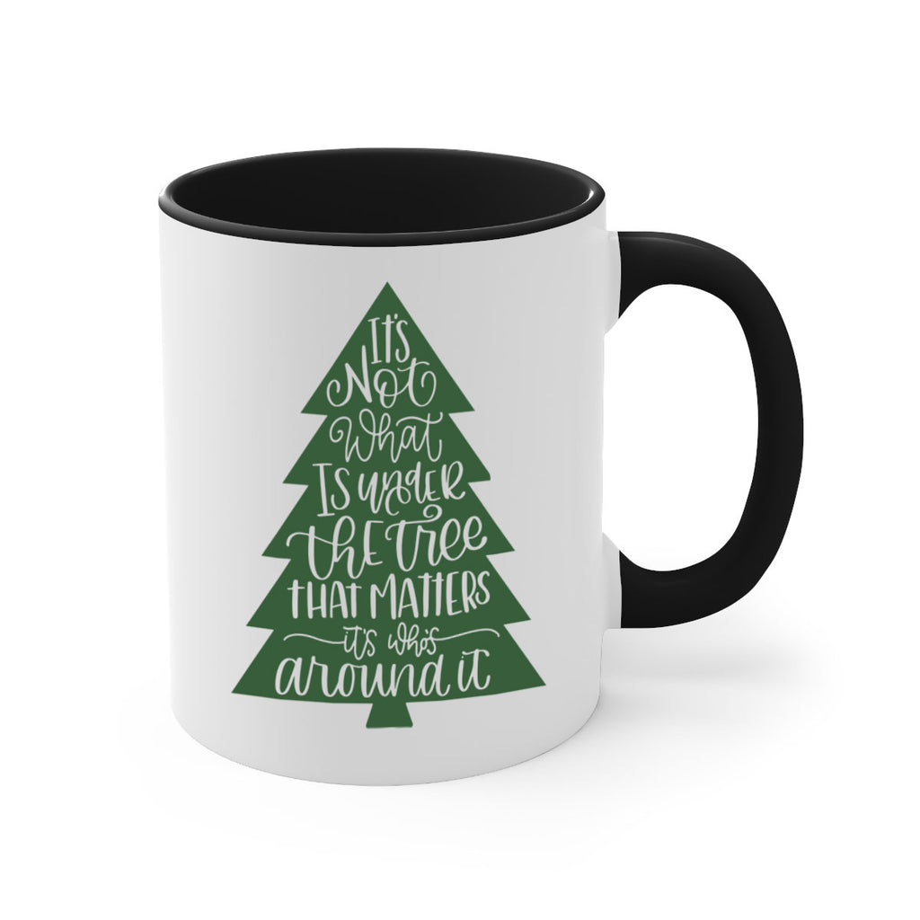 its not what is under the tree 119#- christmas-Mug / Coffee Cup