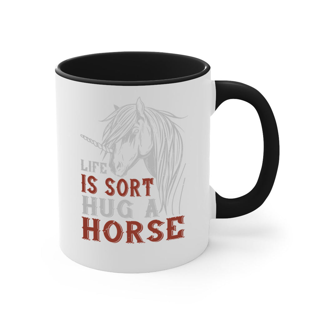 life is sort hug a horse Style 28#- horse-Mug / Coffee Cup
