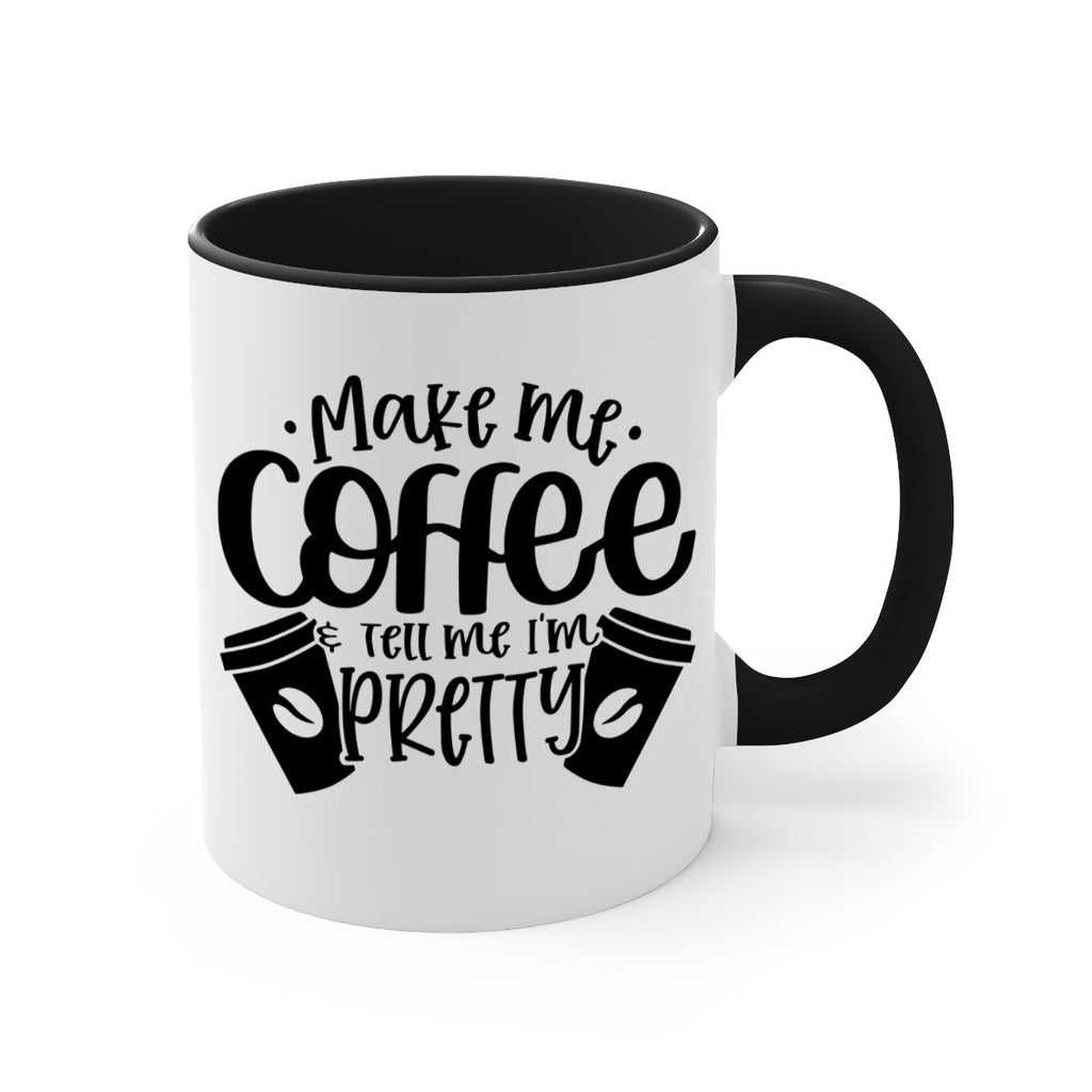 make me tell me im pretty 1#- drinking-Mug / Coffee Cup