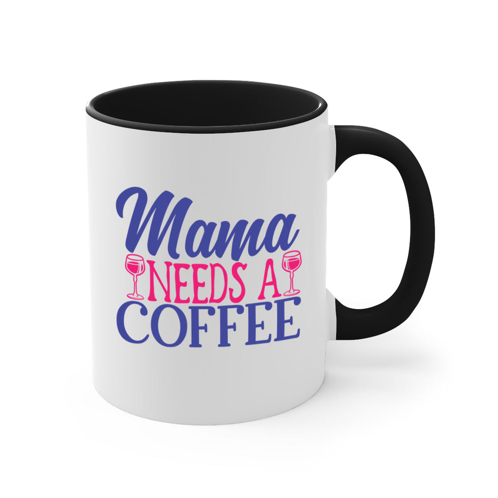 mama needs a coffee 385#- mom-Mug / Coffee Cup