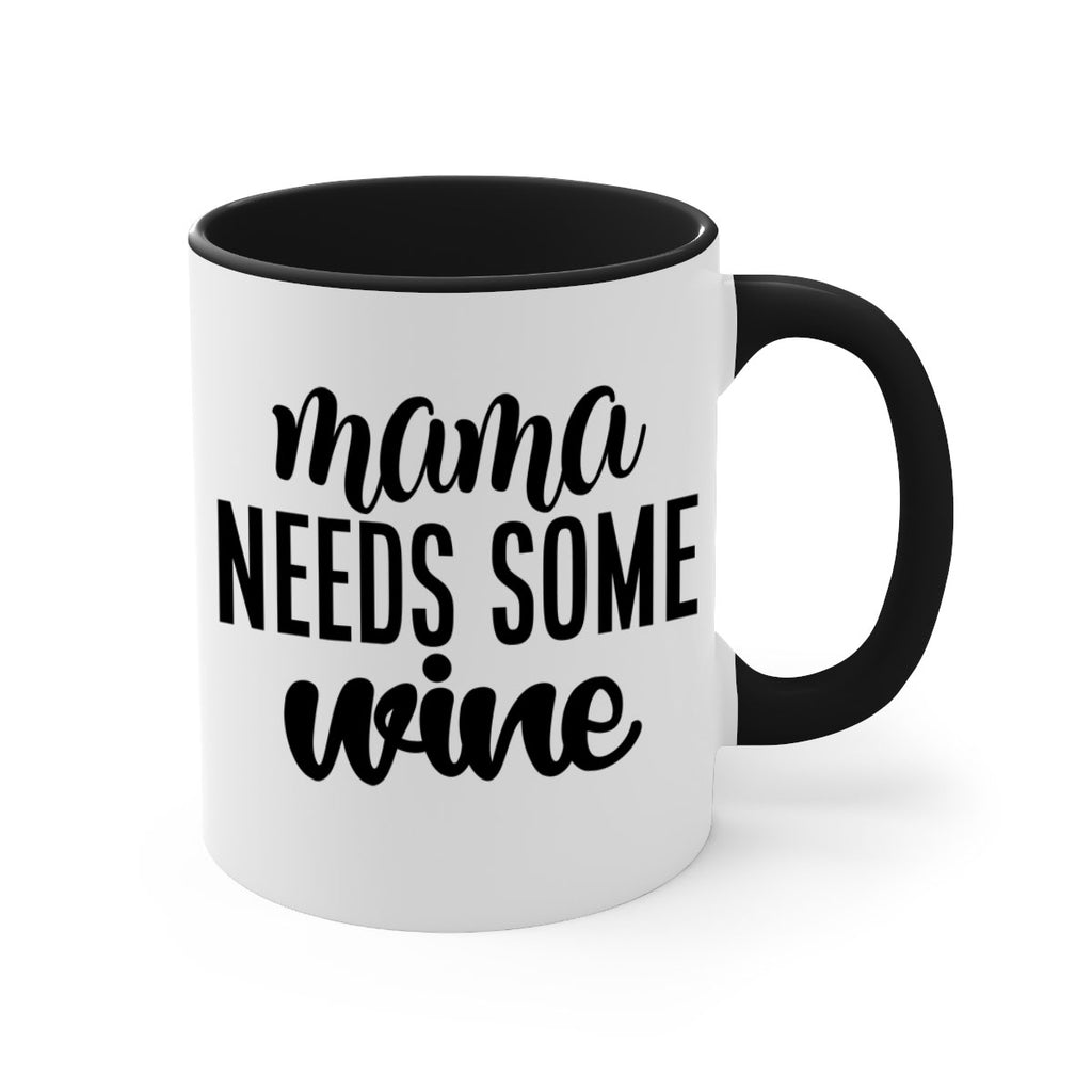 mama needs some wine 183#- wine-Mug / Coffee Cup