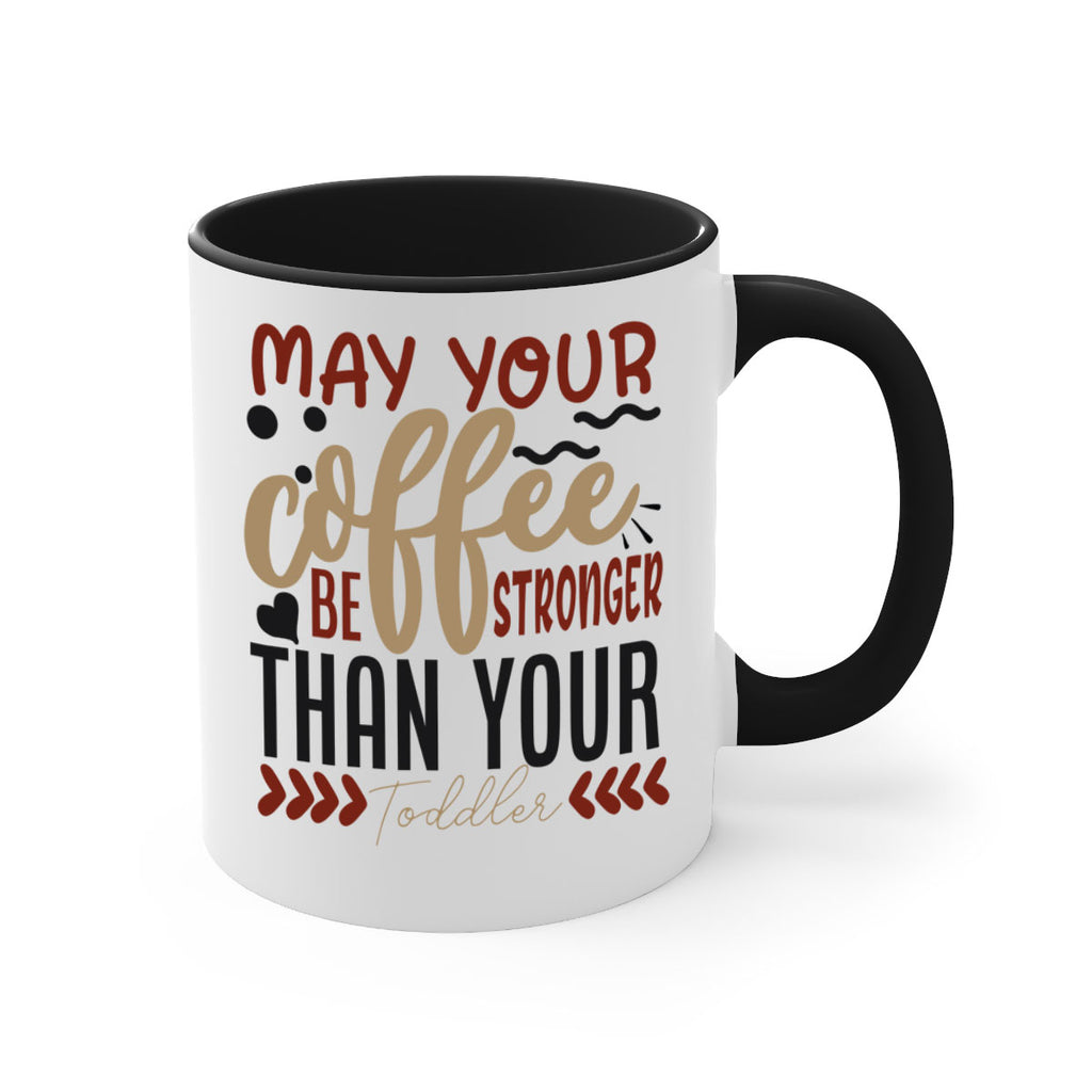 may your coffee be stronger than your toddler 204#- coffee-Mug / Coffee Cup