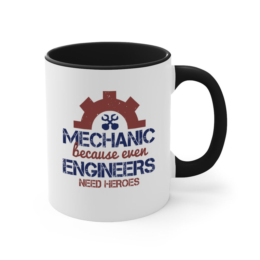 mechanic beacuse ever engineers need heroes Style 43#- engineer-Mug / Coffee Cup