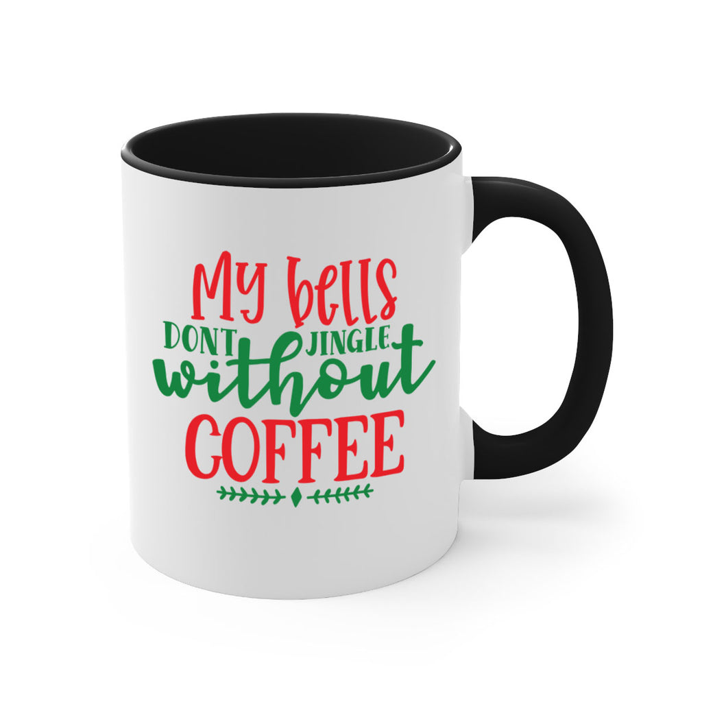 my bells dont jingle without coffee style 521#- christmas-Mug / Coffee Cup