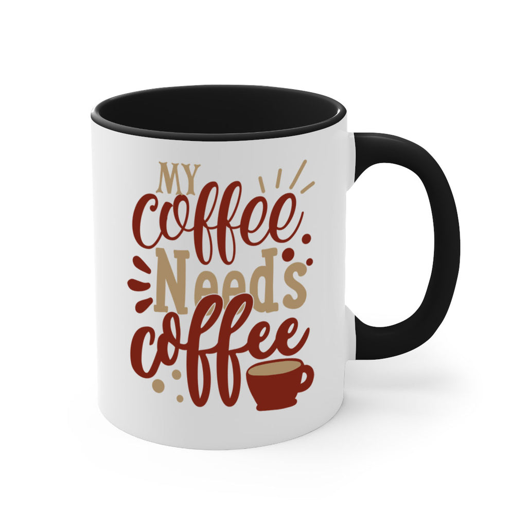 my coffee needs coffee 201#- coffee-Mug / Coffee Cup