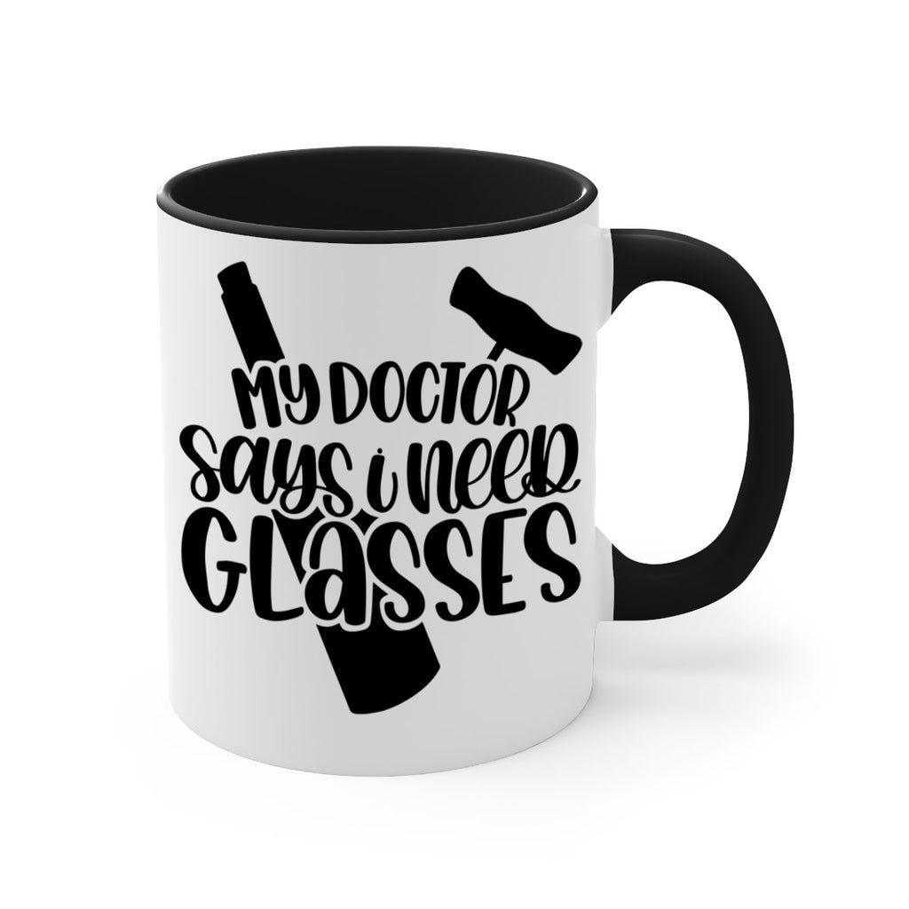 my doctor says i need glasses 36#- wine-Mug / Coffee Cup