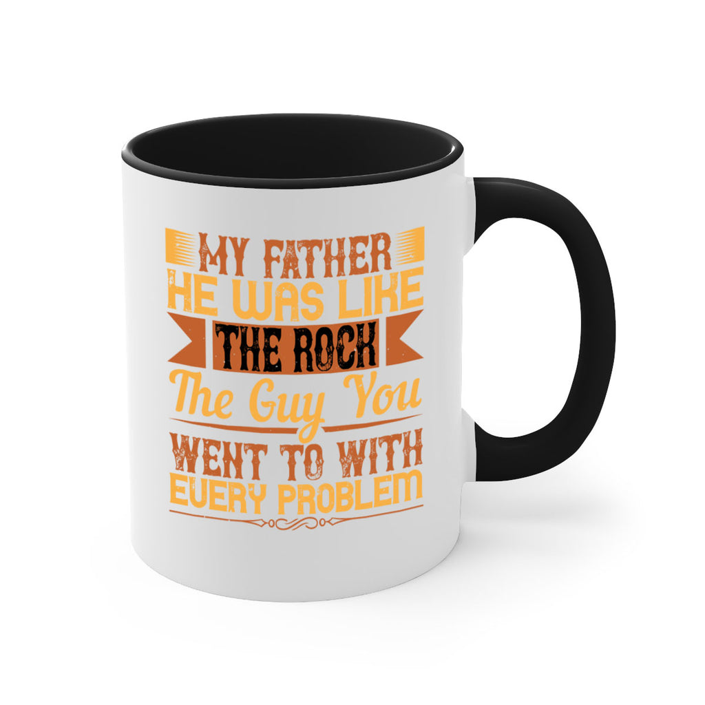 my father he was like the rock the guy you went to with every problem 38#- parents day-Mug / Coffee Cup