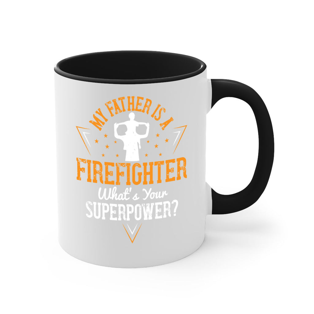 my father is a firefighter whats your superpower 214#- fathers day-Mug / Coffee Cup