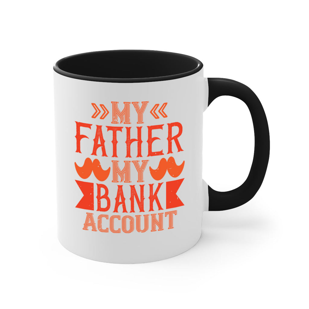 my father my bank account 177#- fathers day-Mug / Coffee Cup