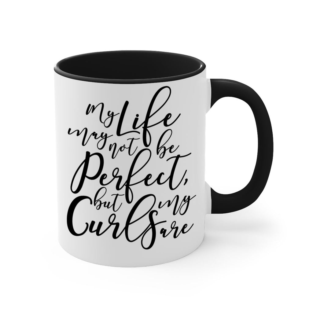 my life may not be perfect but my curls are Style 18#- Black women - Girls-Mug / Coffee Cup