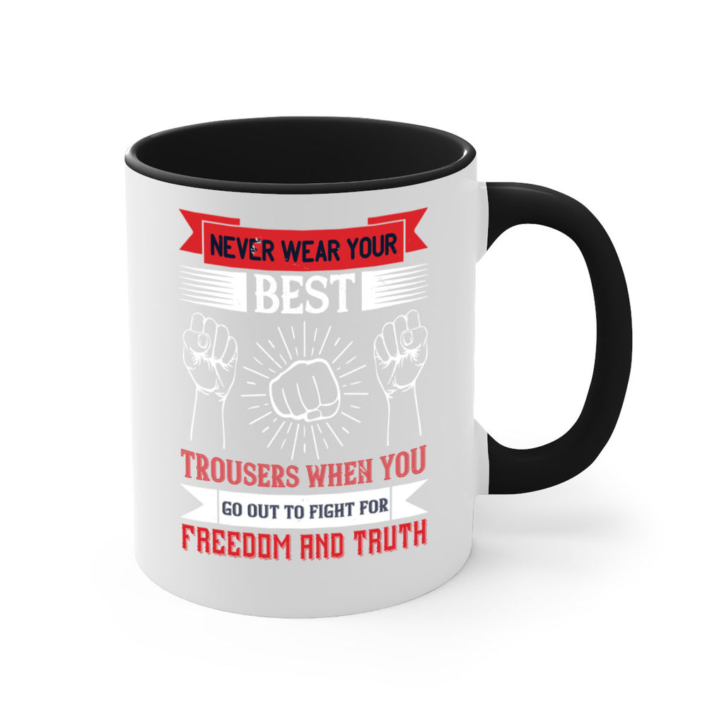 never wear your best trousers when you go out to fight for freedom and truth 40#- veterns day-Mug / Coffee Cup