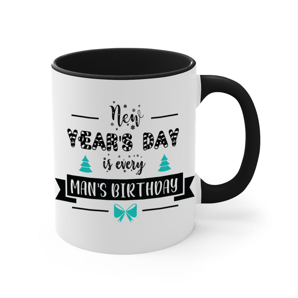 new year's day is every man's birthday style 537#- christmas-Mug / Coffee Cup