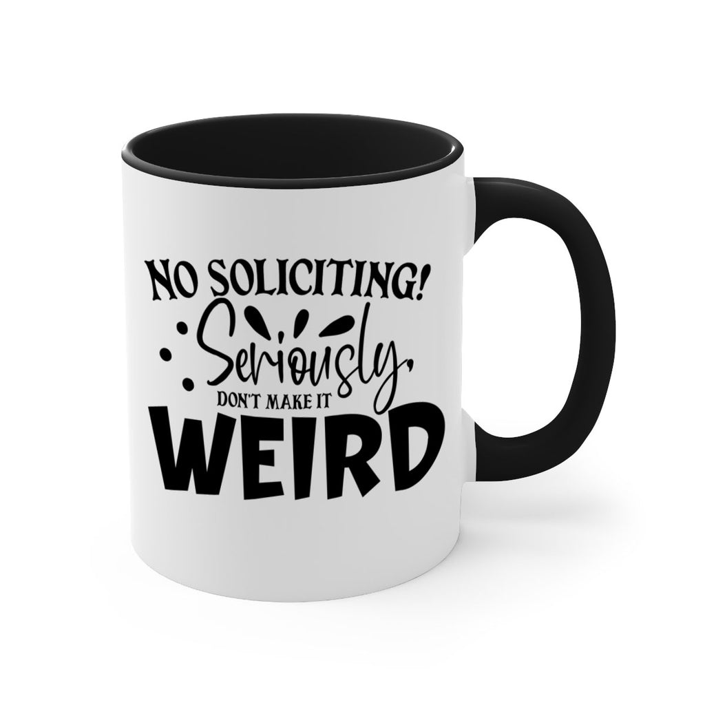 no soliciting seriously dont make it weird 59#- home-Mug / Coffee Cup