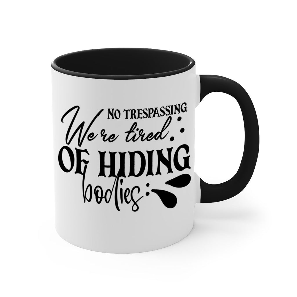 no trespassing were tired of hiding bodies 58#- home-Mug / Coffee Cup