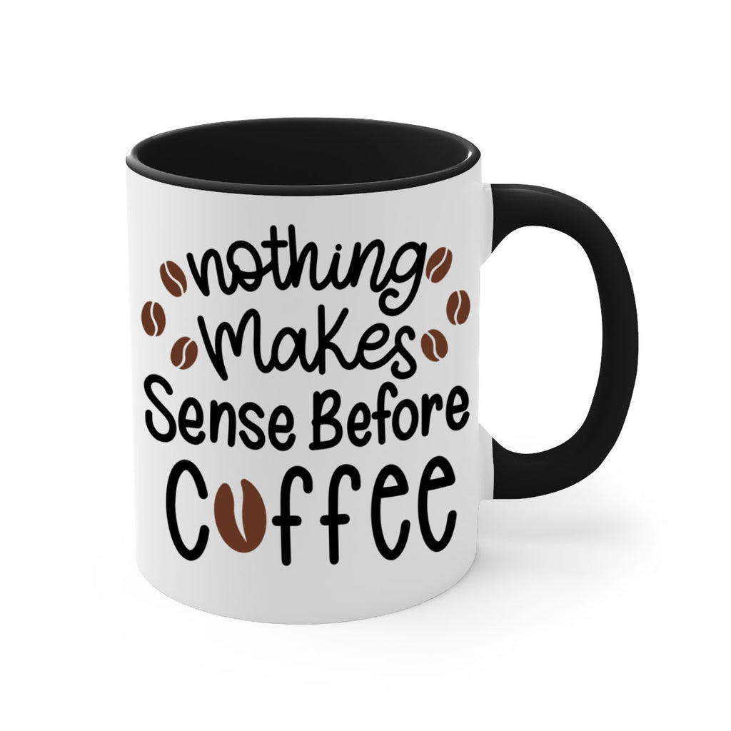 nothing makes sense before coffee 56#- coffee-Mug / Coffee Cup