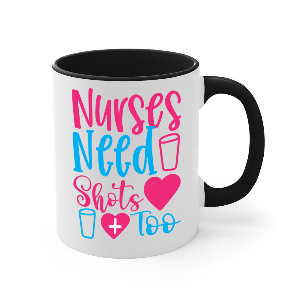 nurses need shots too Style 363#- nurse-Mug / Coffee Cup