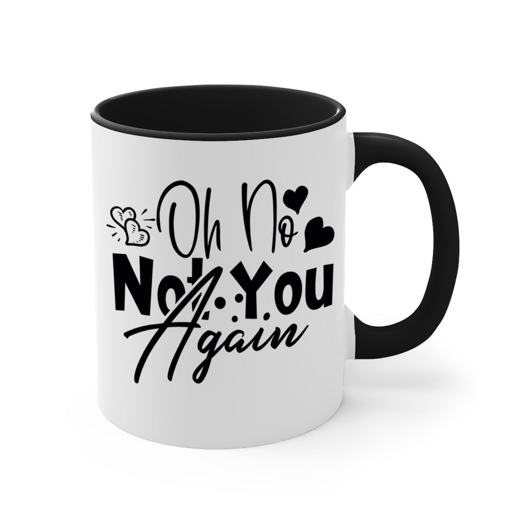 oh no not you again 56#- home-Mug / Coffee Cup