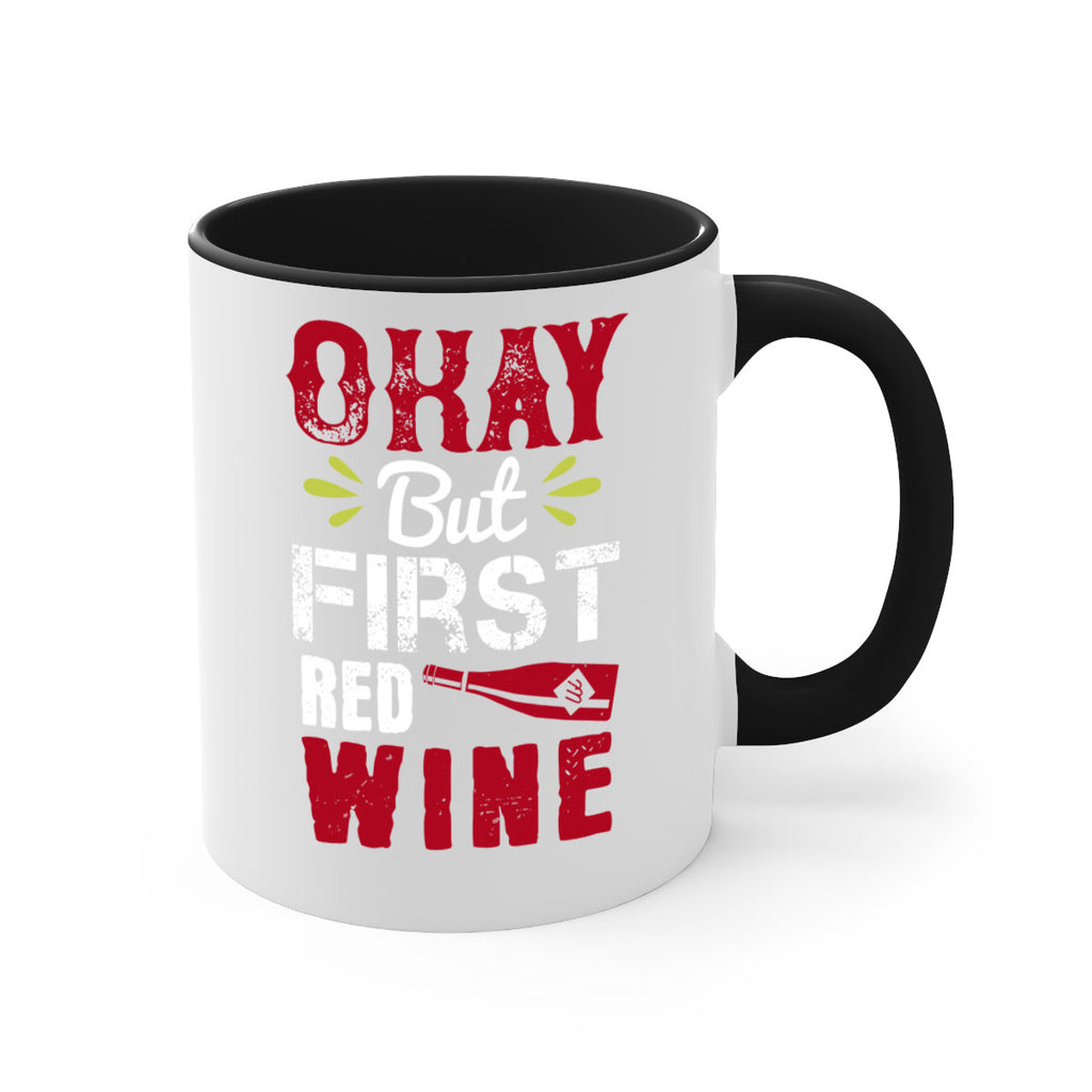 okay but first red wine 124#- wine-Mug / Coffee Cup