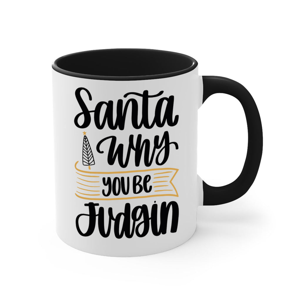 santa why you be judgin 58#- christmas-Mug / Coffee Cup
